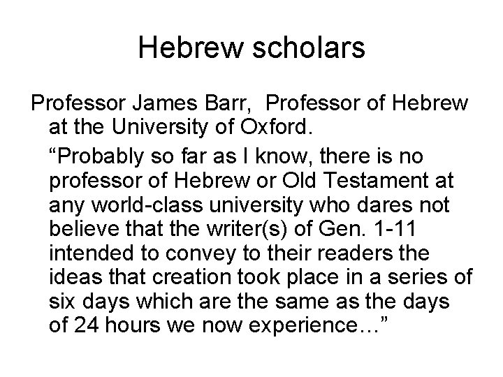 Hebrew scholars Professor James Barr, Professor of Hebrew at the University of Oxford. “Probably