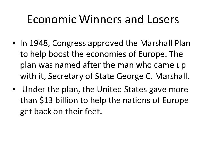 Economic Winners and Losers • In 1948, Congress approved the Marshall Plan to help