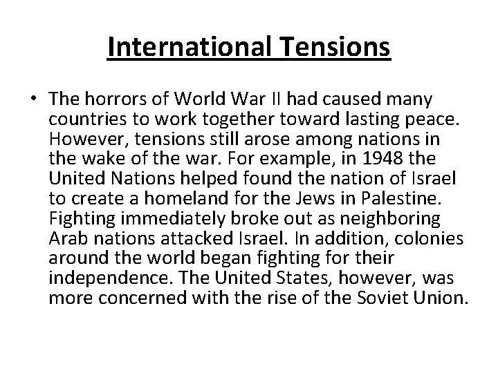 International Tensions • The horrors of World War II had caused many countries to