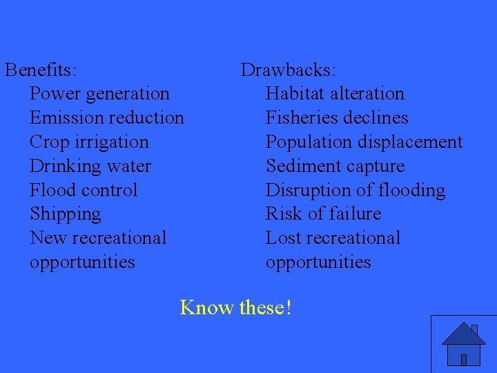 Benefits: Power generation Emission reduction Crop irrigation Drinking water Flood control Shipping New recreational