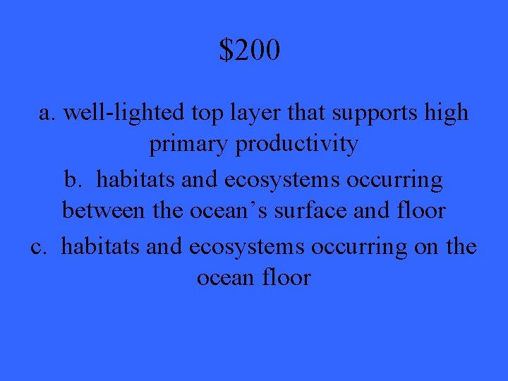 $200 a. well-lighted top layer that supports high primary productivity b. habitats and ecosystems