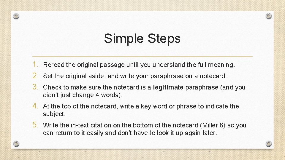 Simple Steps 1. Reread the original passage until you understand the full meaning. 2.