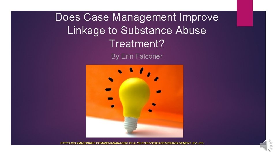 Does Case Management Improve Linkage to Substance Abuse Treatment? By Erin Falconer HTTPS: //S