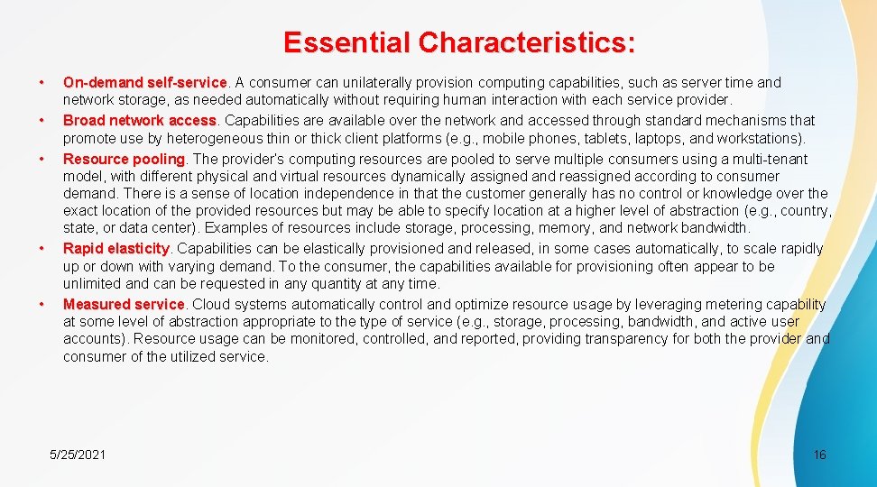 Essential Characteristics: • • • On-demand self-service A consumer can unilaterally provision computing capabilities,
