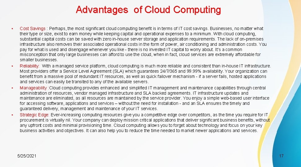 Advantages of Cloud Computing • • Cost Savings : Perhaps, the most significant cloud