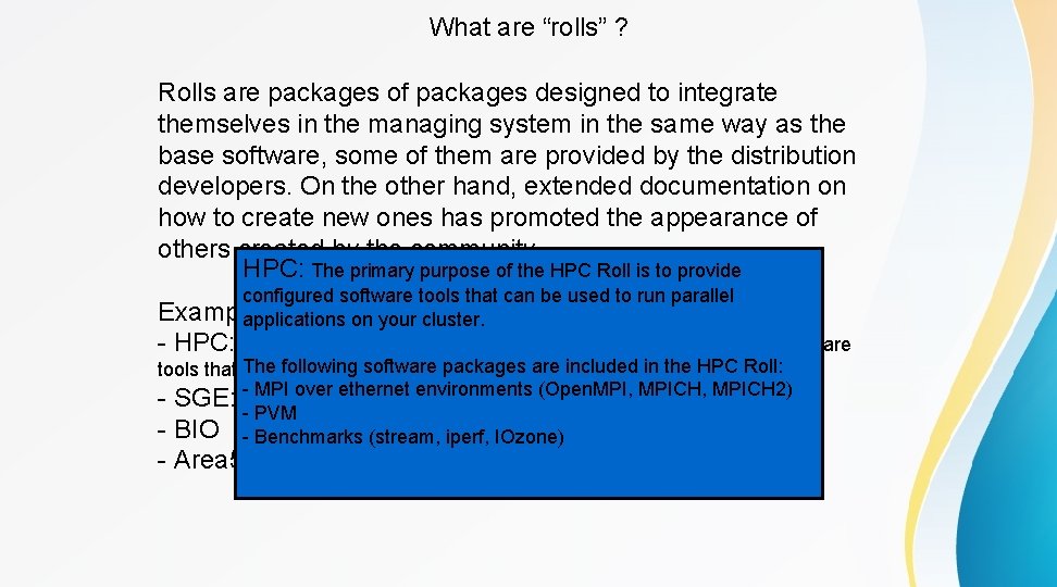What are “rolls” ? Rolls are packages of packages designed to integrate themselves in