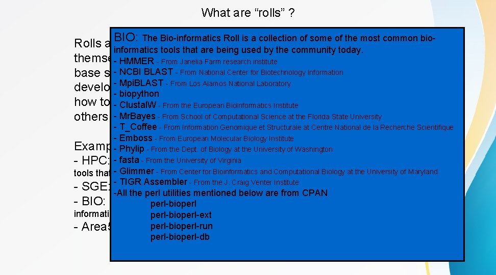 What are “rolls” ? BIO: The Bio-informatics Roll is a collection of some of