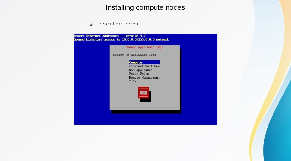 Installing compute nodes ]# insert-ethers 