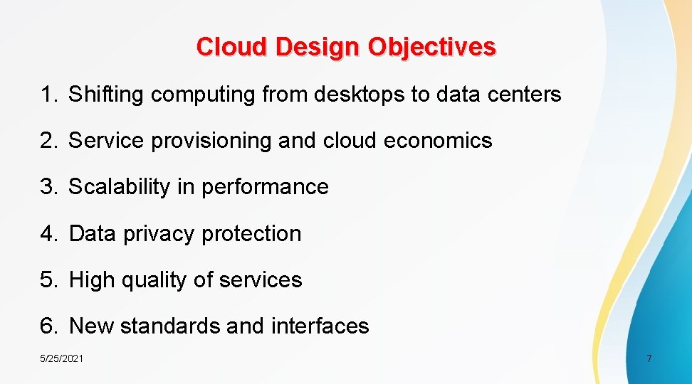 Cloud Design Objectives 1. Shifting computing from desktops to data centers 2. Service provisioning