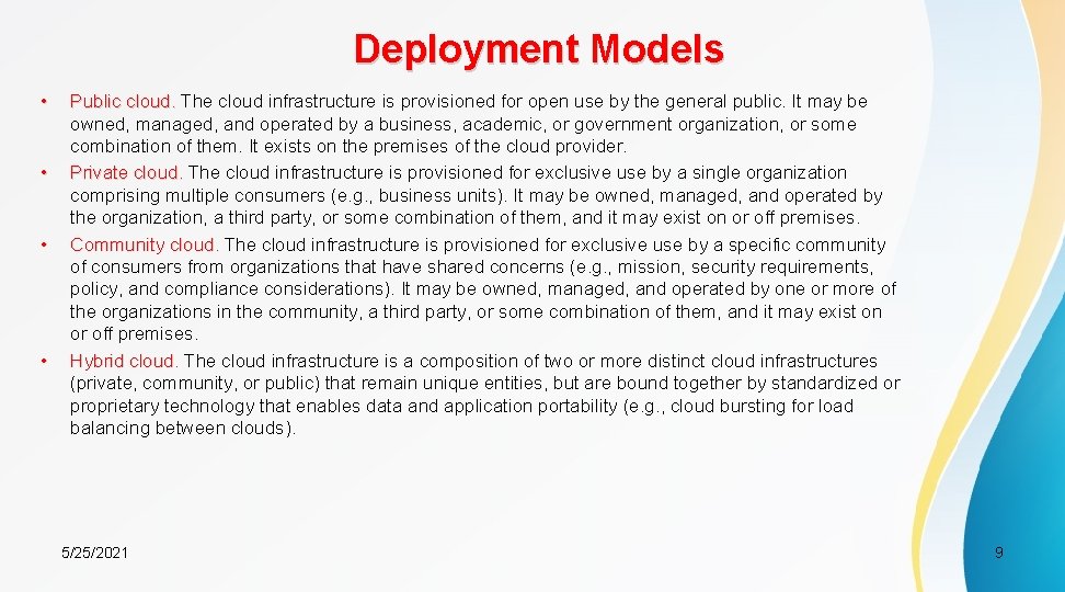 Deployment Models • • Public cloud. The cloud infrastructure is provisioned for open use