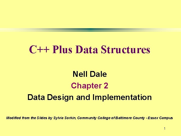 C++ Plus Data Structures Nell Dale Chapter 2 Data Design and Implementation Modified from