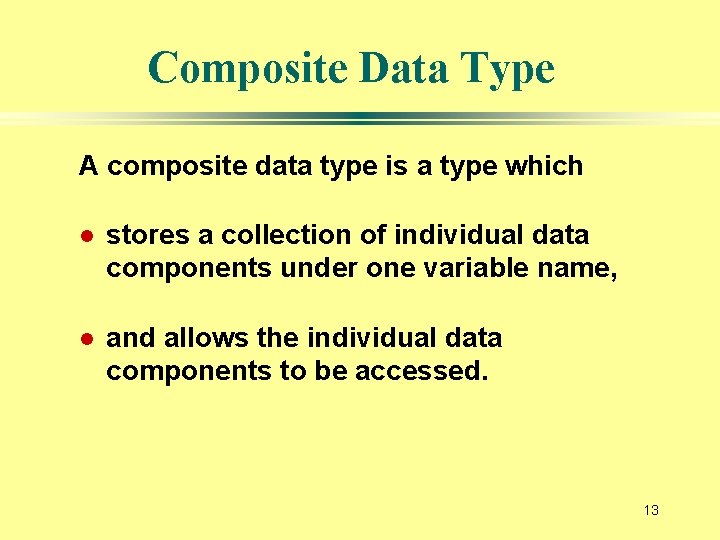 Composite Data Type A composite data type is a type which l stores a