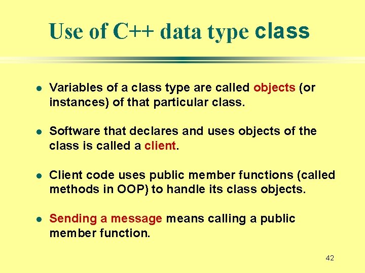 Use of C++ data type class l Variables of a class type are called