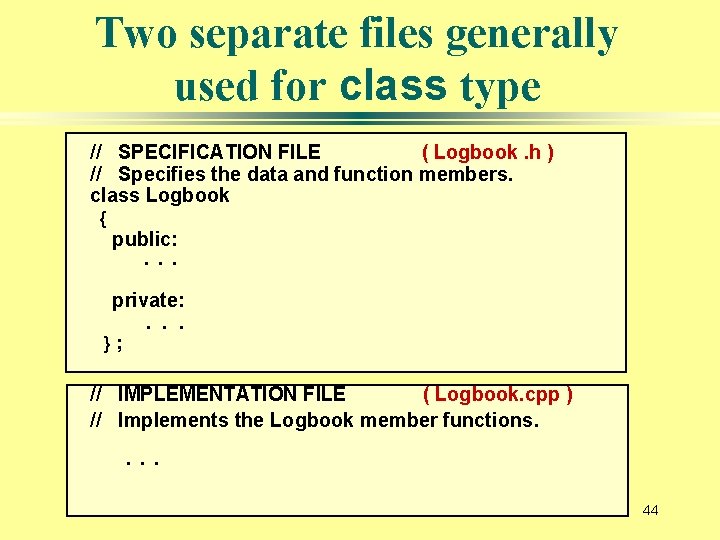 Two separate files generally used for class type // SPECIFICATION FILE ( Logbook. h