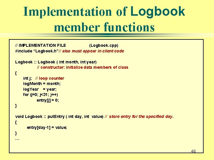 Implementation of Logbook member functions // IMPLEMENTATION FILE (Logbook. cpp) #include “Logbook. h”// also