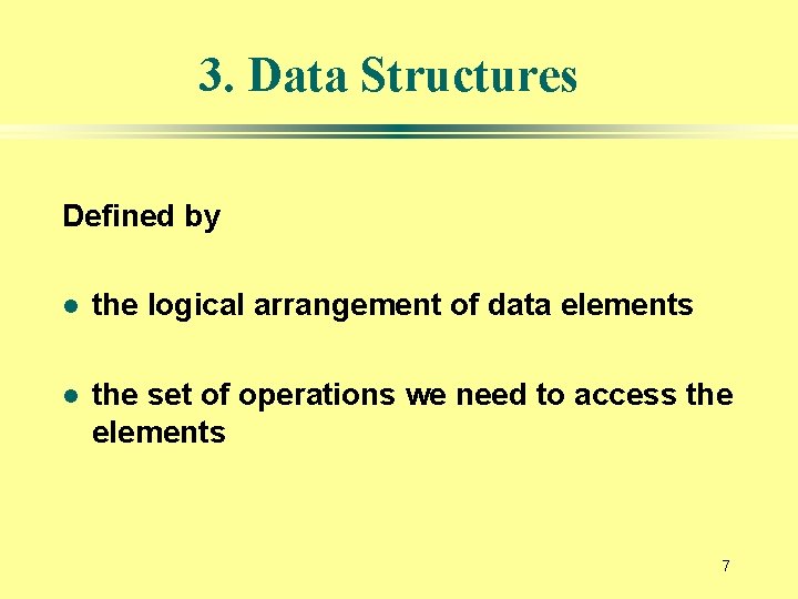 3. Data Structures Defined by l the logical arrangement of data elements l the