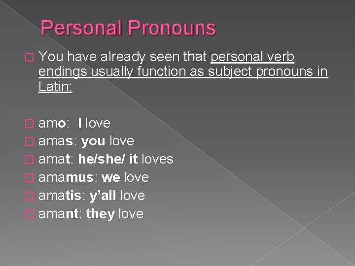 Personal Pronouns � You have already seen that personal verb endings usually function as