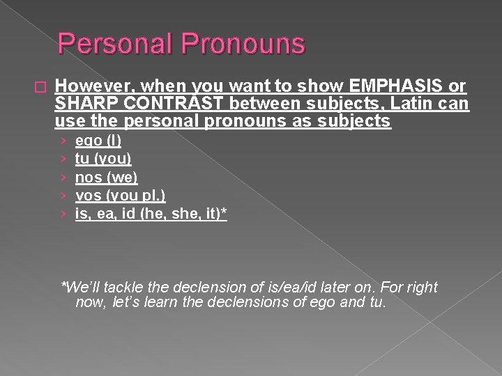Personal Pronouns � However, when you want to show EMPHASIS or SHARP CONTRAST between