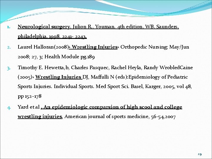 1. Neurological surgery. Julion R. , Youman. 4 th edition, WB. Saunders, philadelphia, 1998,