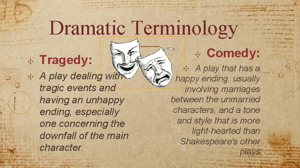 Dramatic Terminology ✣ ✣ Tragedy: A play dealing with tragic events and having an