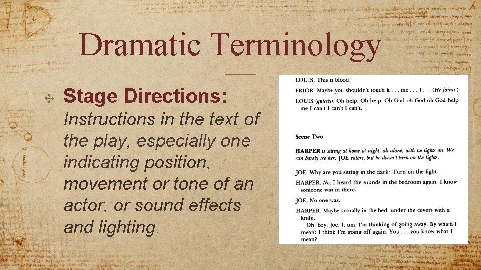 Dramatic Terminology ✣ Stage Directions: Instructions in the text of the play, especially one