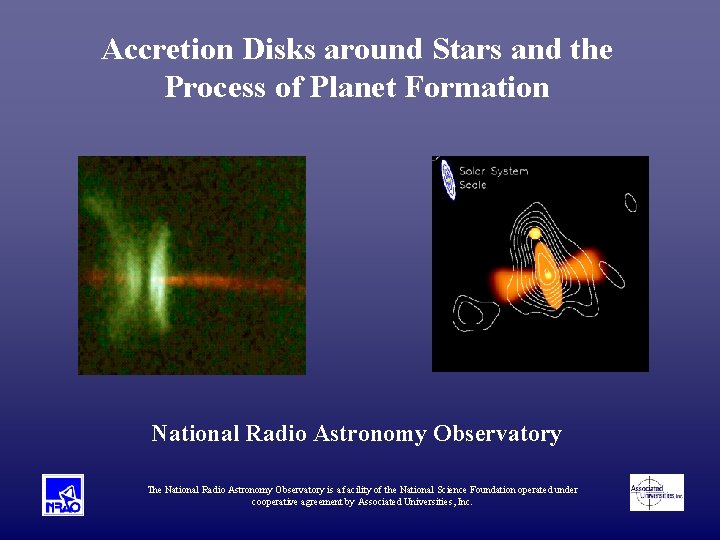 Accretion Disks around Stars and the Process of Planet Formation National Radio Astronomy Observatory