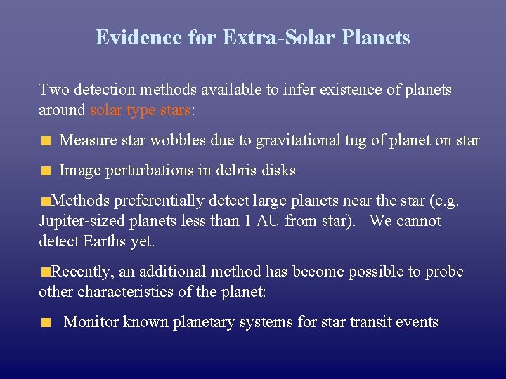 Evidence for Extra-Solar Planets Two detection methods available to infer existence of planets around