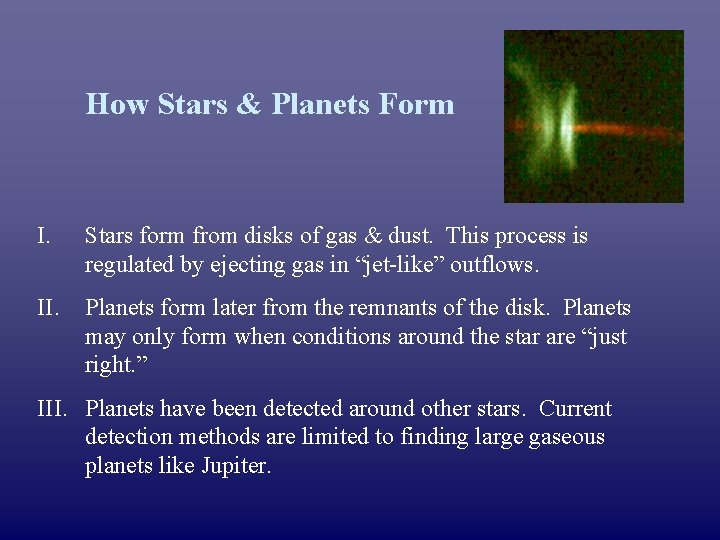 How Stars & Planets Form I. Stars form from disks of gas & dust.