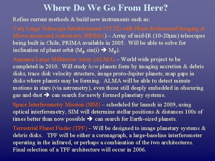 Where Do We Go From Here? Refine current methods & build new instruments such