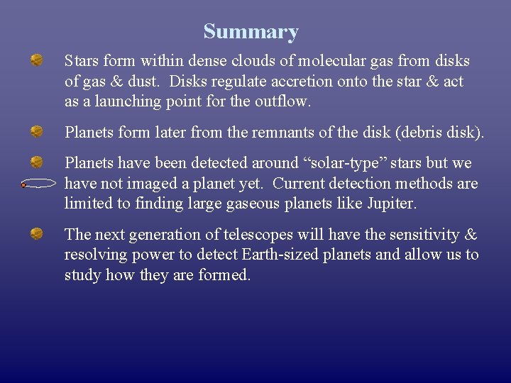 Summary Stars form within dense clouds of molecular gas from disks of gas &