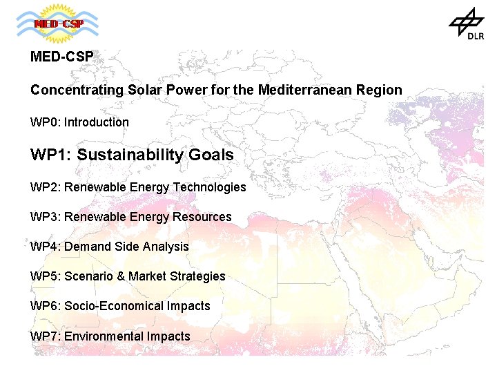 MED-CSP Concentrating Solar Power for the Mediterranean Region WP 0: Introduction WP 1: Sustainability