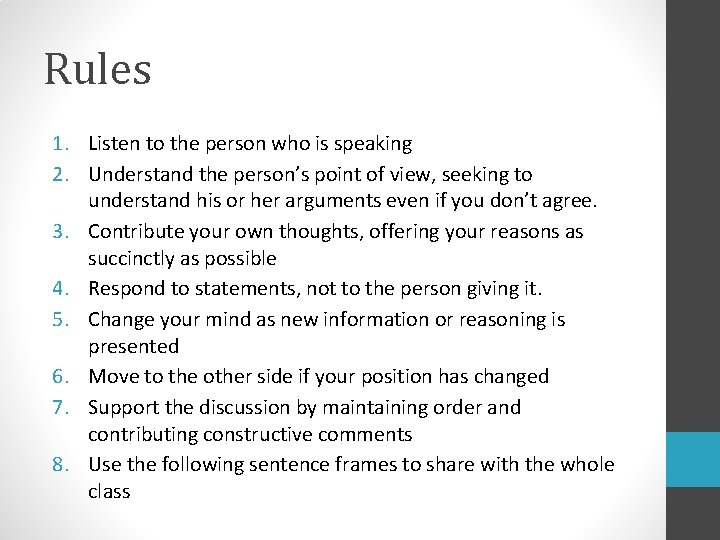 Rules 1. Listen to the person who is speaking 2. Understand the person’s point