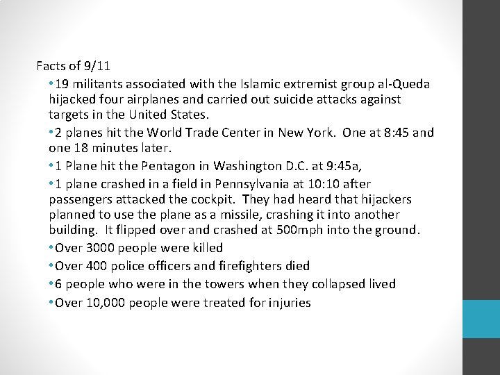 Facts of 9/11 • 19 militants associated with the Islamic extremist group al-Queda hijacked