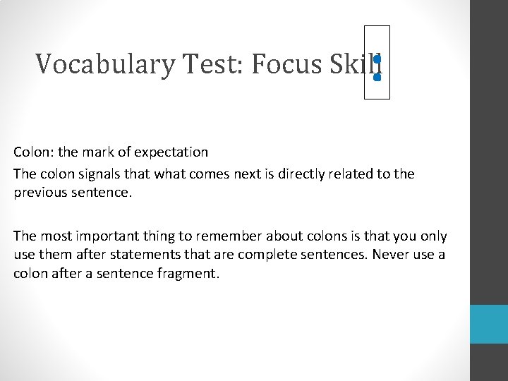 : Vocabulary Test: Focus Skill Colon: the mark of expectation The colon signals that