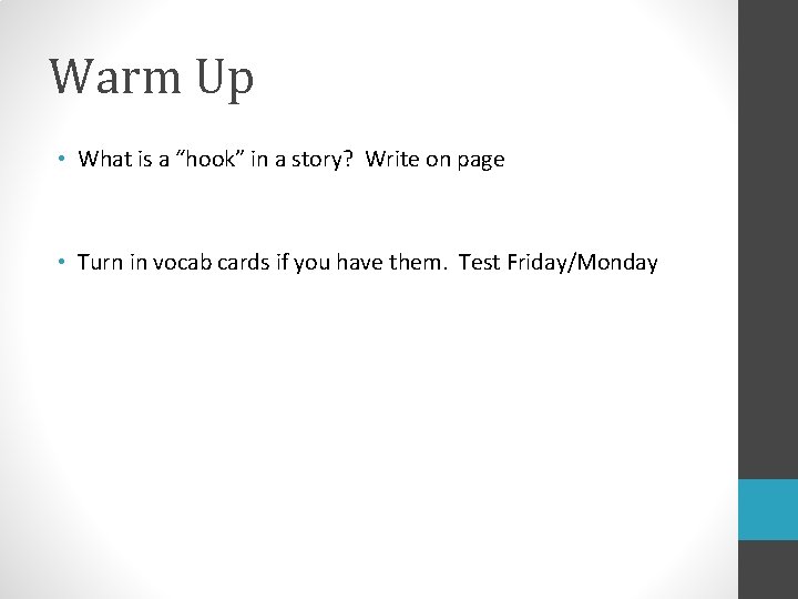 Warm Up • What is a “hook” in a story? Write on page •