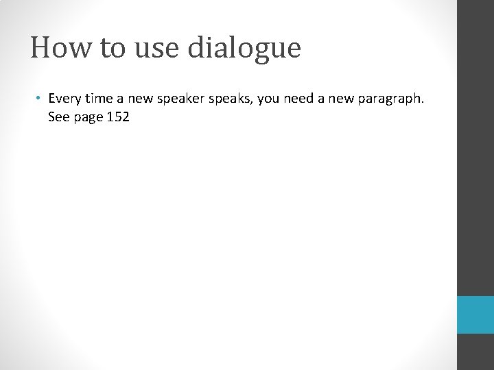 How to use dialogue • Every time a new speaker speaks, you need a