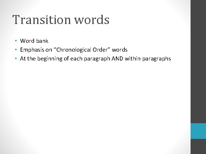 Transition words • Word bank • Emphasis on “Chronological Order” words • At the