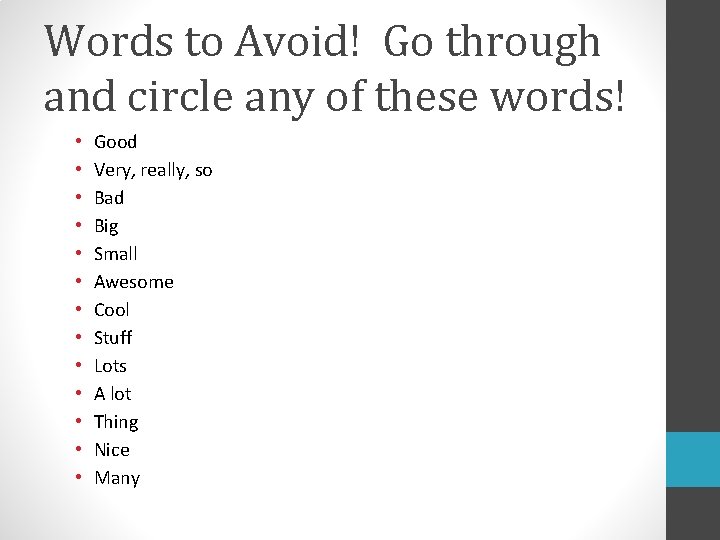 Words to Avoid! Go through and circle any of these words! • • •