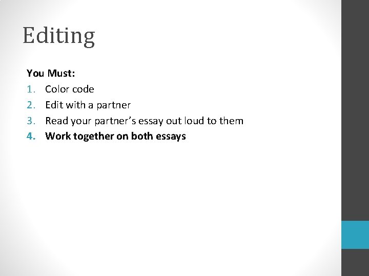 Editing You Must: 1. Color code 2. Edit with a partner 3. Read your