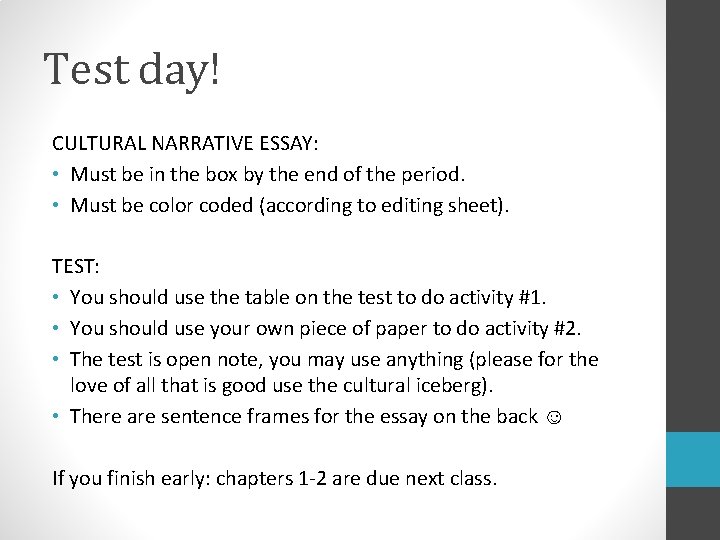 Test day! CULTURAL NARRATIVE ESSAY: • Must be in the box by the end