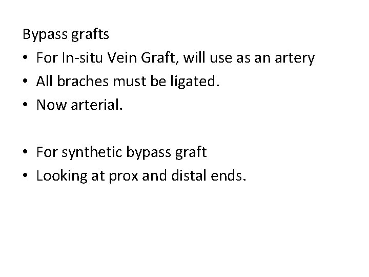 Bypass grafts • For In-situ Vein Graft, will use as an artery • All
