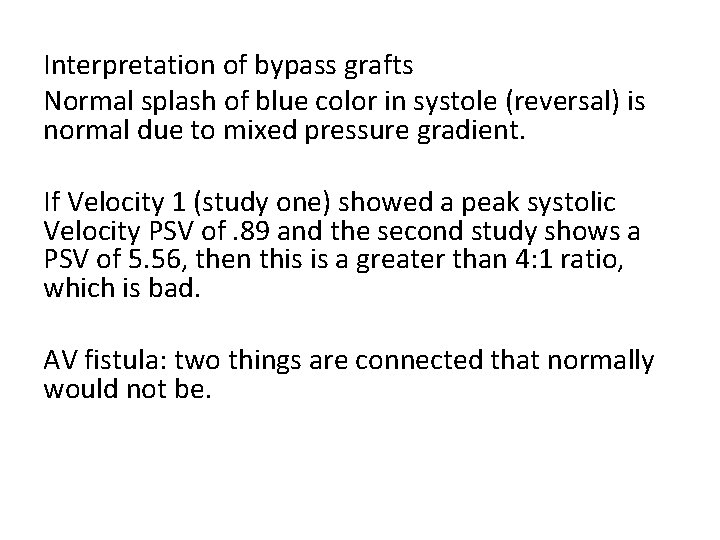 Interpretation of bypass grafts Normal splash of blue color in systole (reversal) is normal