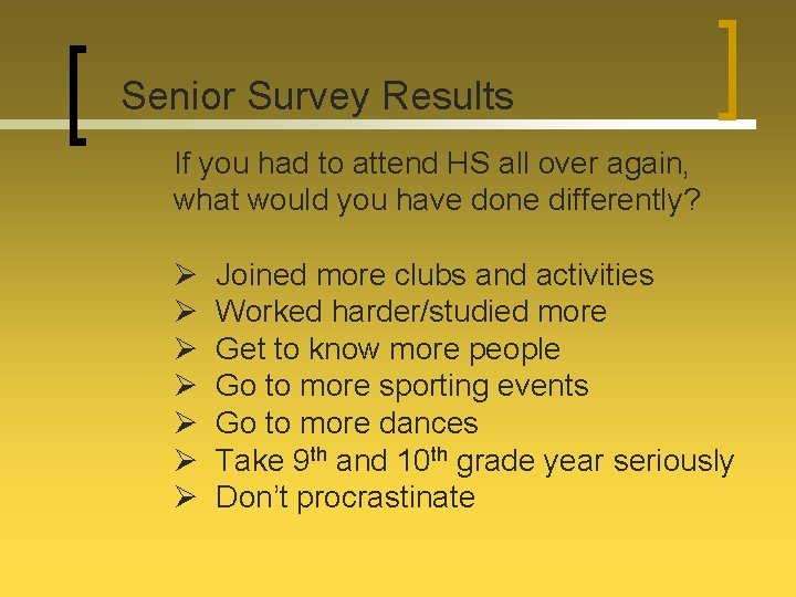 Senior Survey Results If you had to attend HS all over again, what would