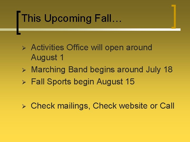 This Upcoming Fall… Ø Activities Office will open around August 1 Marching Band begins