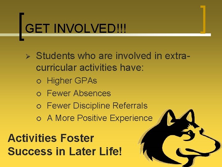 GET INVOLVED!!! Ø Students who are involved in extracurricular activities have: ¡ ¡ Higher