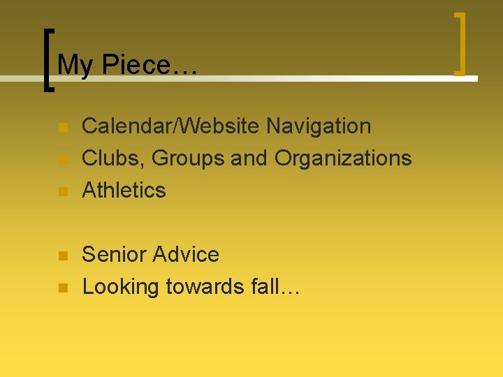 My Piece… n n n Calendar/Website Navigation Clubs, Groups and Organizations Athletics Senior Advice