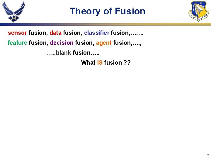 Theory of Fusion sensor fusion, data fusion, classifier fusion, ……. feature fusion, decision fusion,