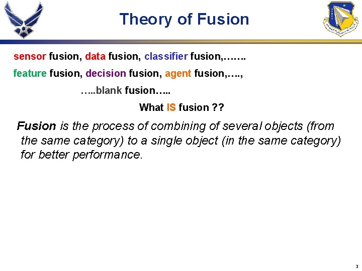 Theory of Fusion sensor fusion, data fusion, classifier fusion, ……. feature fusion, decision fusion,
