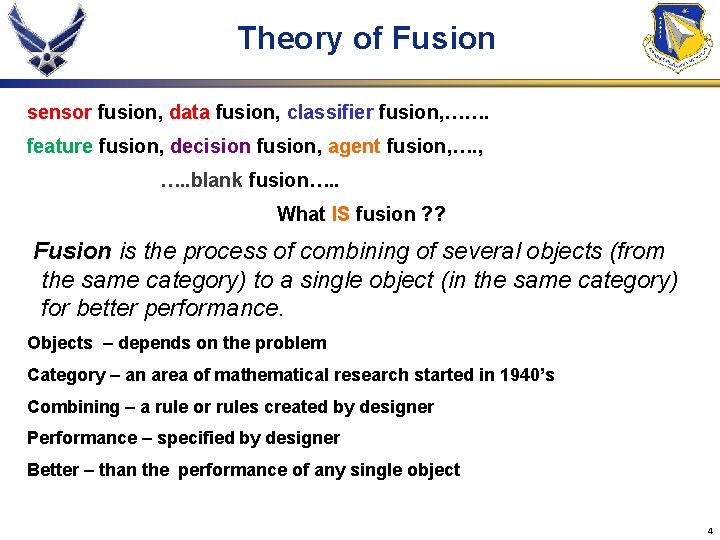 Theory of Fusion sensor fusion, data fusion, classifier fusion, ……. feature fusion, decision fusion,