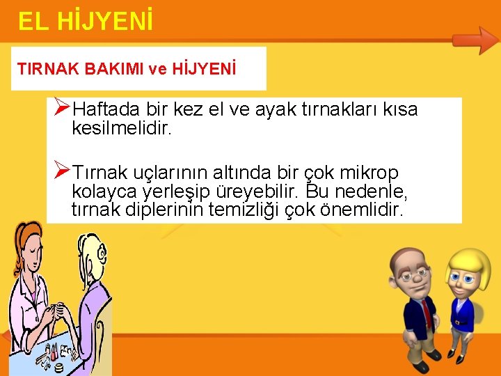 EL HİJYENİ TIRNAK BAKIMI ve HİJYENİ Haftada bir kez el ve ayak tırnakları kısa